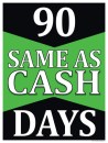 Business Window Poster 25'' x 33'' 90 (Ninety) Days Same As Cash 